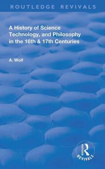 History of Science Technology and Philosophy in the 16 and 17th Centuries