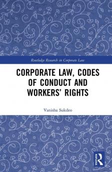 Corporate Law Codes of Conduct and Workers’ Rights