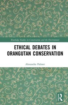 Ethical Debates in Orangutan Conservation