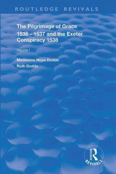 Pilgrimage of Grace 1536-1537 and The Exeter Conspiracy 1538