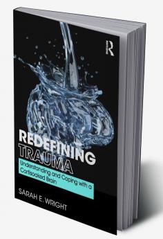 Redefining Trauma: Understanding and Coping with a Cortisoaked Brain