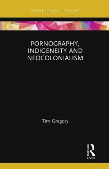 Pornography Indigeneity and Neocolonialism