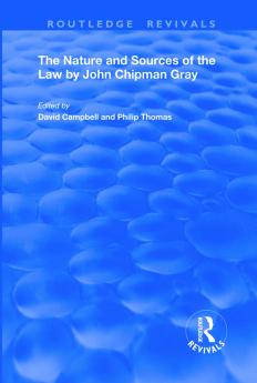 Nature and Sources of the Law by John Chipman Gray