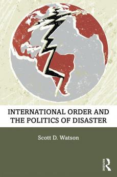 International Order and the Politics of Disaster