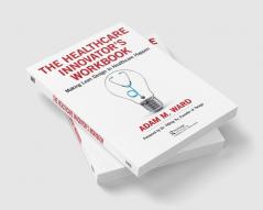 Healthcare Innovator's Workbook