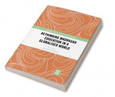 Rethinking Madrasah Education in a Globalised World