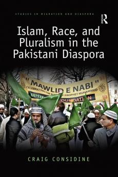 Islam Race and Pluralism in the Pakistani Diaspora