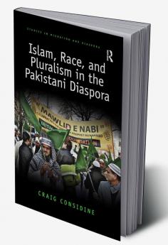 Islam Race and Pluralism in the Pakistani Diaspora