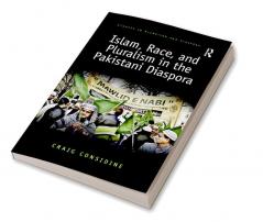 Islam Race and Pluralism in the Pakistani Diaspora