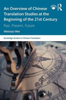 Overview of Chinese Translation Studies at the Beginning of the 21st Century