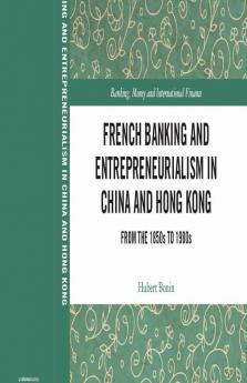 French Banking and Entrepreneurialism in China and Hong Kong