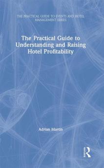 Practical Guide to Understanding and Raising Hotel Profitability