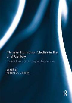Chinese Translation Studies in the 21st Century