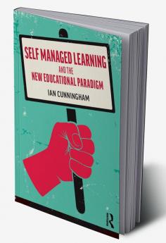 Self Managed Learning and the New Educational Paradigm