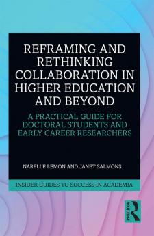 Reframing and Rethinking Collaboration in Higher Education and Beyond