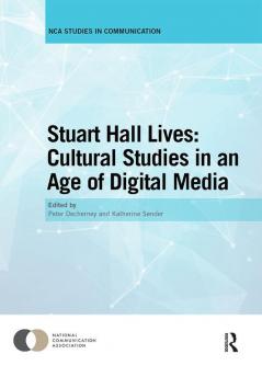 Stuart Hall Lives: Cultural Studies in an Age of Digital Media