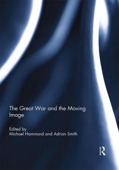 Great War and the Moving Image