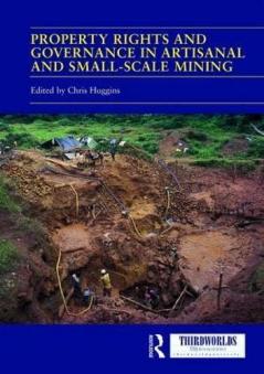 Property Rights and Governance in Artisanal and Small-Scale Mining