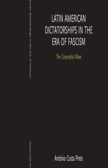 Latin American Dictatorships in the Era of Fascism