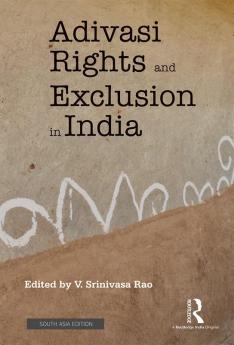 Adivasi Rights and Exclusion in India