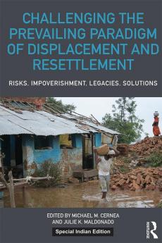Challenging the Prevailing Paradigm of Displacement and Resettlement