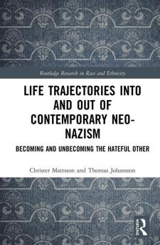 Life Trajectories Into and Out of Contemporary Neo-Nazism