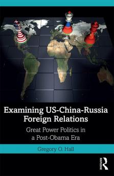 Examining US-China-Russia Foreign Relations