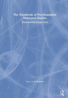 Handbook of Psychoanalytic Holocaust Studies