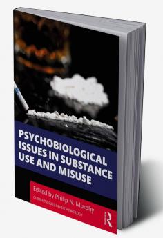 Psychobiological Issues in Substance Use and Misuse