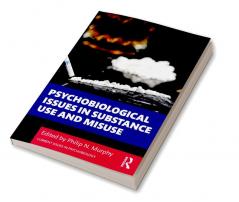 Psychobiological Issues in Substance Use and Misuse