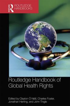 ROUTLEDGE HANDBOOK OF GLOBAL HEALTH RIGHTS