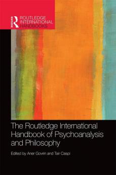 Routledge International Handbook of Psychoanalysis and Philosophy