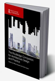 Routledge Companion for Architecture Design and Practice