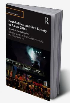 Post-Politics and Civil Society in Asian Cities