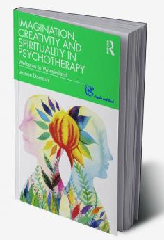 Imagination Creativity and Spirituality in Psychotherapy