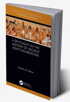 Spotlight on the History of Ancient Egyptian Medicine