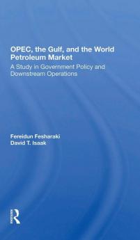 Opec The Gulf And The World Petroleum Market