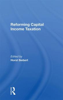 Reforming Capital Income Taxation