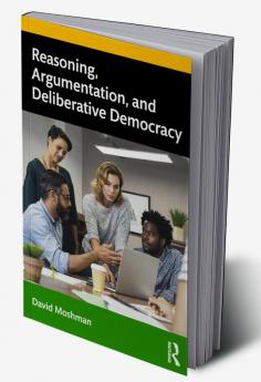 Reasoning Argumentation and Deliberative Democracy