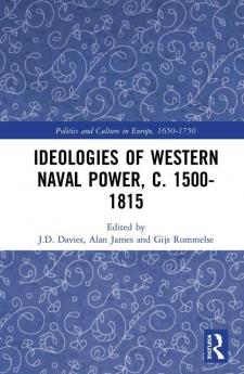 Ideologies of Western Naval Power c. 1500-1815