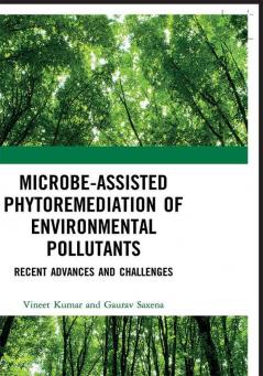 Microbe-Assisted Phytoremediation of Environmental Pollutants