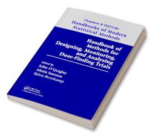 Handbook of Methods for Designing Monitoring and Analyzing Dose-Finding Trials