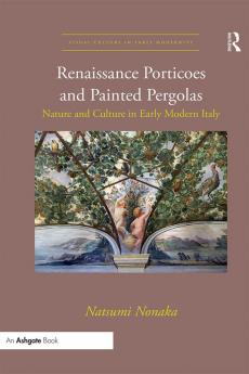 Renaissance Porticoes and Painted Pergolas