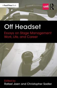 Off Headset: Essays on Stage Management Work Life and Career