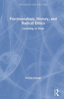 Psychoanalysis History and Radical Ethics