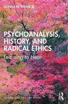 Psychoanalysis History and Radical Ethics