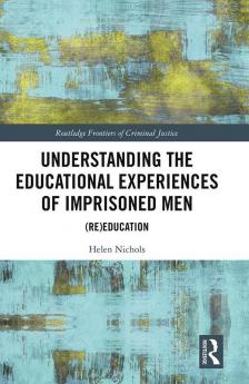 Understanding the Educational Experiences of Imprisoned Men