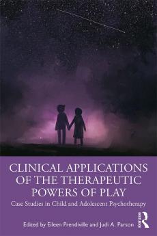 Clinical Applications of the Therapeutic Powers of Play