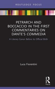 Petrarch and Boccaccio in the First Commentaries on Dante’s Commedia