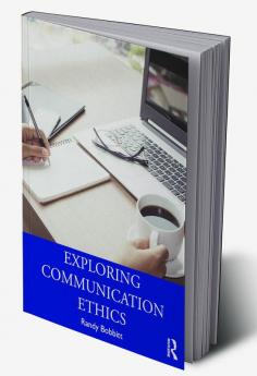 Exploring Communication Ethics